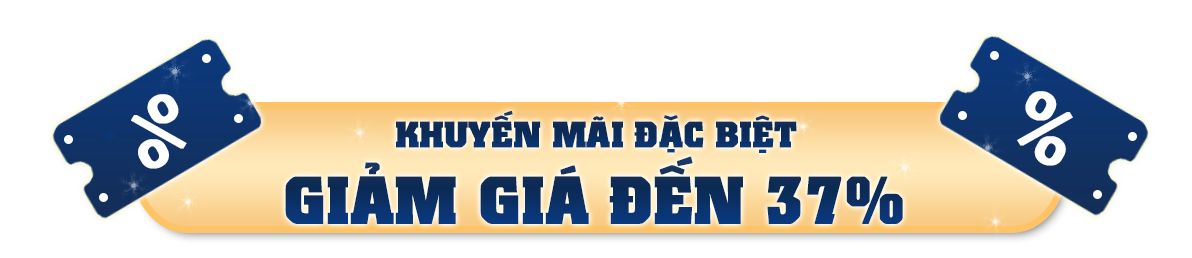 [Kết thúc] Khuyến mãi đặc biệt giảm giá đến 37%
