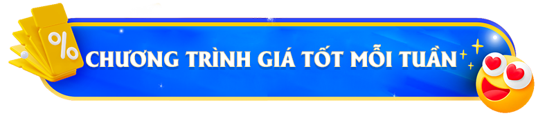 [Kết thúc] Chương trình khuyến mãi mỗi tuần từ 15/08 - 22/08/2022
