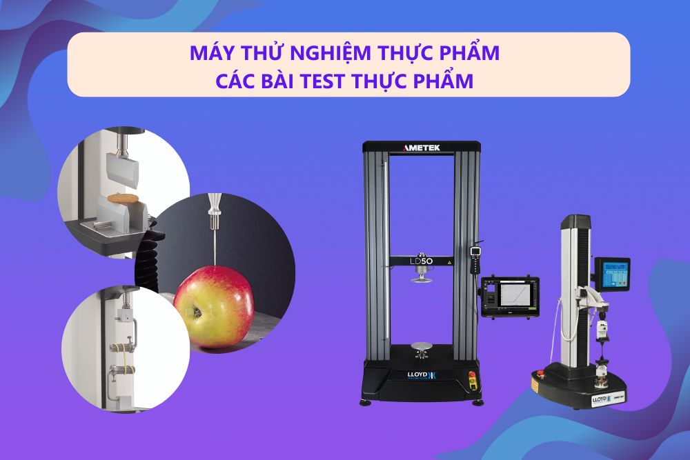 10+ bài kiểm tra ngành thực phẩm bằng máy kéo nén vạn năng