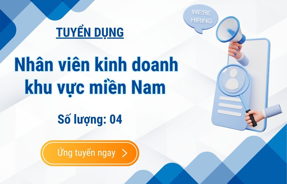 Tuyển dụng Chuyên viên kinh doanh khu vực miền Nam (T2/2024)