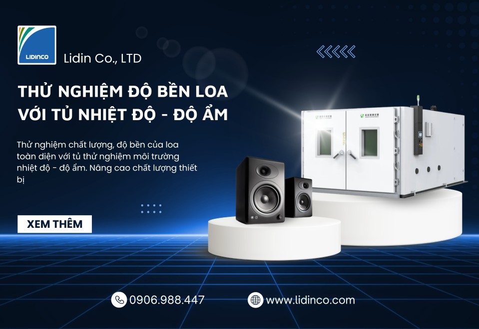 Thử nghiệm chất lượng loa bằng buồng thử nghiệm nhiệt độ - độ ẩm