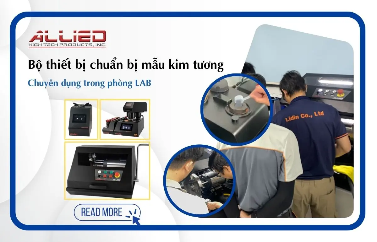 [Dự án] Bàn giao và training bộ thiết bị chuẩn bị mẫu Kim tương - Allied High Tech